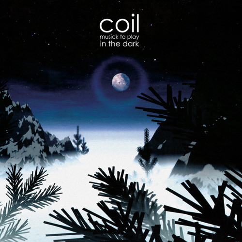 Coil - Musick To Play In The Dark | Dais Records (dais155)