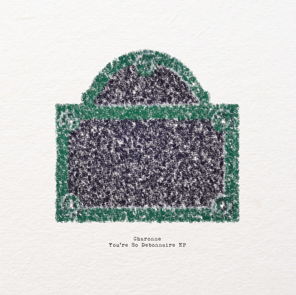 Charonne - You're So Debonnaire EP | Automatic Writing (ATWT003) - main Charonne - You're So Debonnaire EP | Automatic Writing (ATWT003) - main
