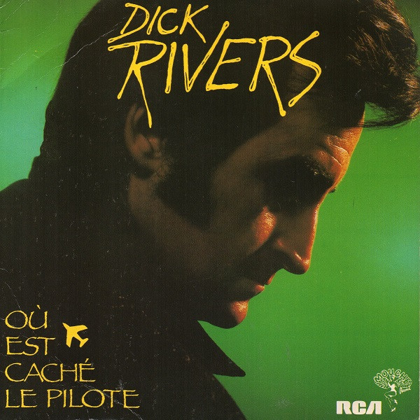 Dick Rivers - Où Est Caché Le Pilote | RCA Victor (PB 40095)