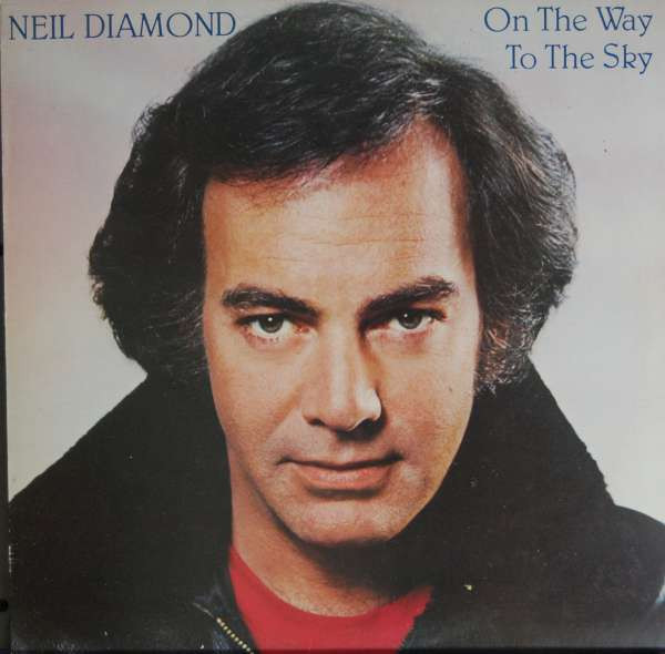 Neil Diamond - On The Way To The Sky | CBS (SBP 237720) - main Neil Diamond - On The Way To The Sky | CBS (SBP 237720) - main