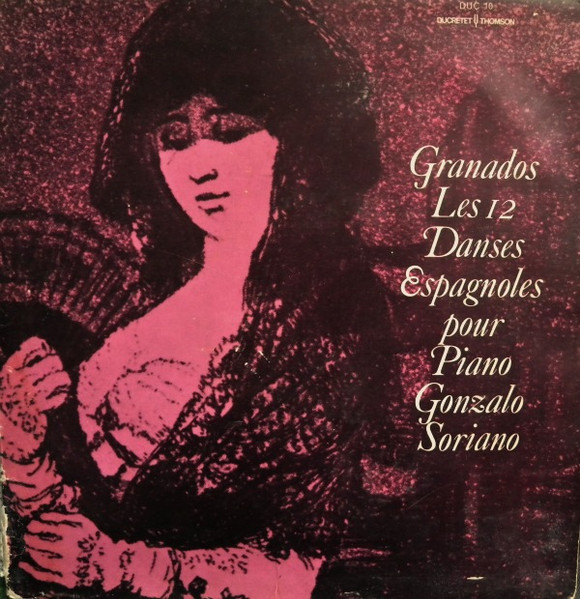 Enrique Granados - Gonzalo Soriano - Les 12 Danses Espagnoles Pour Piano | Ducretet Thomson (DUC 10) Enrique Granados - Gonzalo Soriano - Les 12 Danses Espagnoles Pour Piano | Ducretet Thomson (DUC 10)