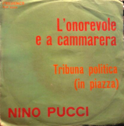 Nino Pucci - L'Onorevole E A Cammarera / Tribuna Politica (In Piazza) | Presence Record (PLP 5003) - 2