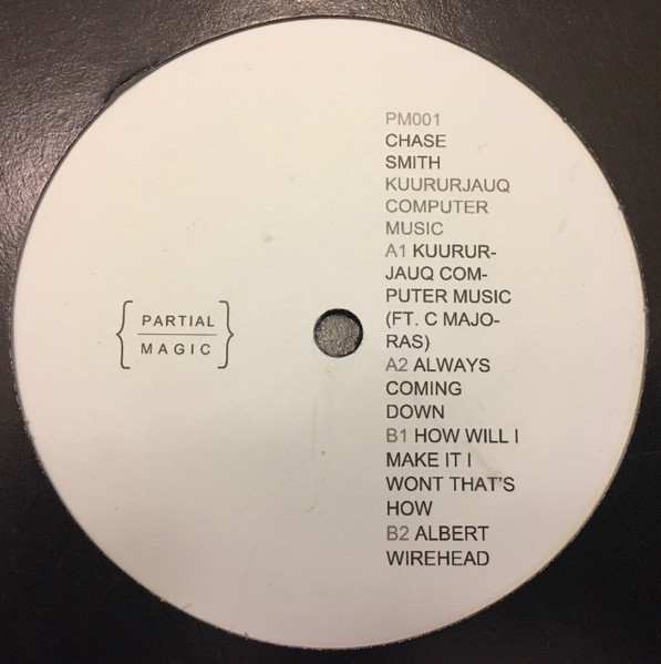 Chase Smith - Kuururjauq Computer Music | Partial Magic (PM001) - 2 Chase Smith - Kuururjauq Computer Music | Partial Magic (PM001) - 2
