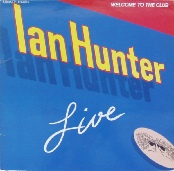 Ian Hunter - Welcome To The Club - Live | Chrysalis (6640 025) - main