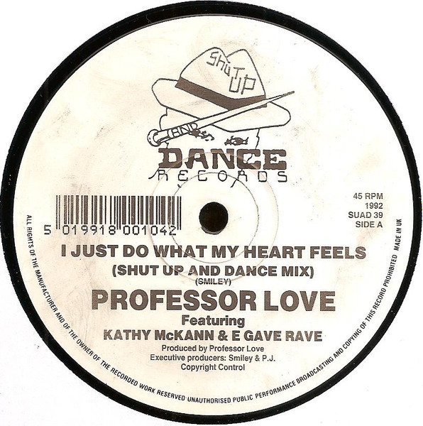Professor Love Featuring Kathy McKann & E Gave Rave - I Just Do What My Heart Feels | Shut Up And Dance Records (SUAD 39) - 2 Professor Love Featuring Kathy McKann & E Gave Rave - I Just Do What My Heart Feels | Shut Up And Dance Records (SUAD 39) - 2