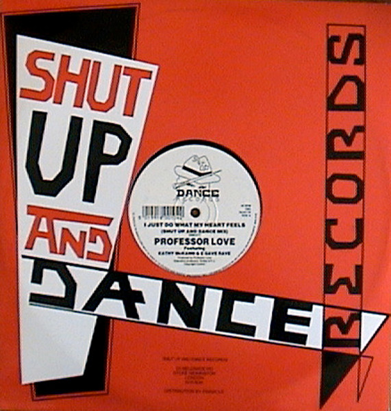 Professor Love Featuring Kathy McKann & E Gave Rave - I Just Do What My Heart Feels | Shut Up And Dance Records (SUAD 39)