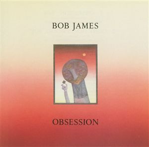 Bob James - Obsession | Warner Bros. Records (925 495-1)