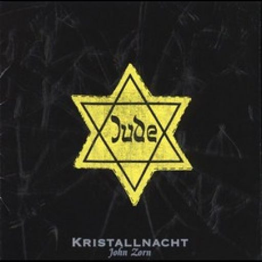 John Zorn - Kristallnacht | Tzadik (TZ 7301) - main