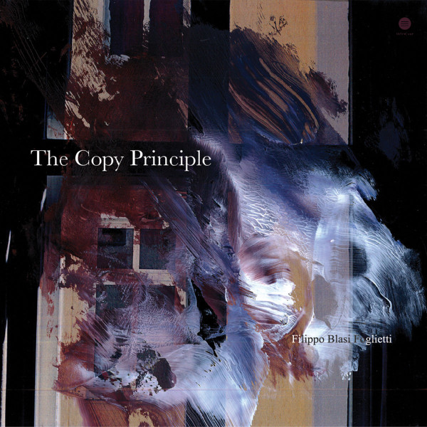 Filippo Blasi Foglietti - The Copy Principle | Third Ear Recordings (3EEP-2016_01)