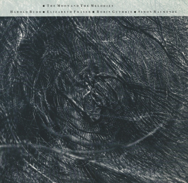 Harold Budd ▪ Elizabeth Fraser ▪ Robin Guthrie ▪ Simon Raymonde - The Moon And The Melodies | Vertigo (830 672-1)
