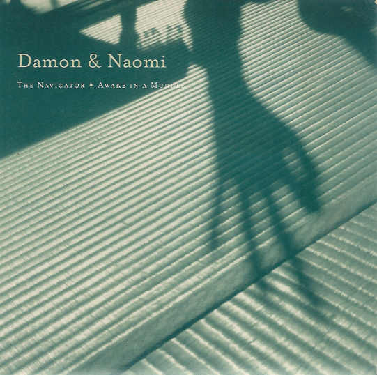 Damon & Naomi - The Navigator / Awake In A Muddle | Earworm (WORM 3)