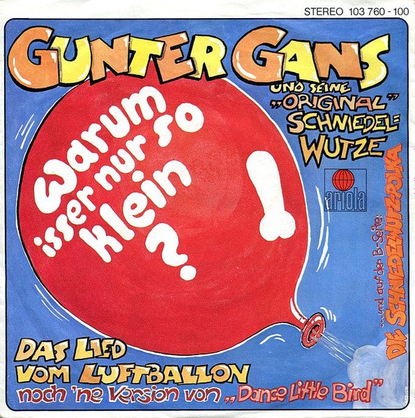 Gunter Gans Und Seine "Original" Schniedelwutze - Warum Isser Nur So Klein? (Das Lied Vom Luftballon) | Ariola (103 760) - main