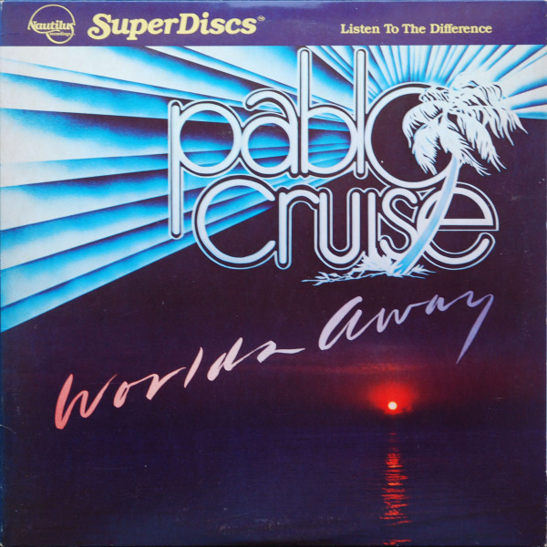 Pablo Cruise - Worlds Away | Nautilus Recordings (NR28) - main Pablo Cruise - Worlds Away | Nautilus Recordings (NR28) - main