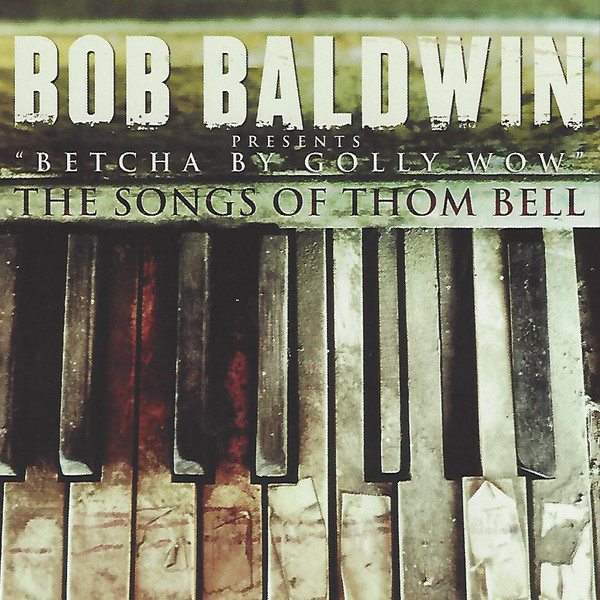 Bob Baldwin - Betcha By Golly Wow (The Songs Of Thom Bell) | Entertainment One (EOM CD-2397) - main Bob Baldwin - Betcha By Golly Wow (The Songs Of Thom Bell) | Entertainment One (EOM CD-2397) - main