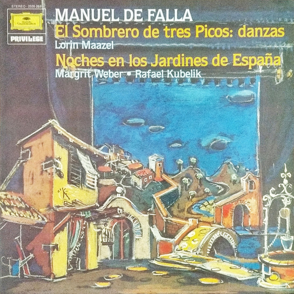 Manuel De Falla / Lorin Maazel , Margrit Weber , Rafael Kubelik - El Sombrero De Tres Picos: Danzas - Noches En Los Jardines De España | Deutsche Grammophon (2535 268) - main