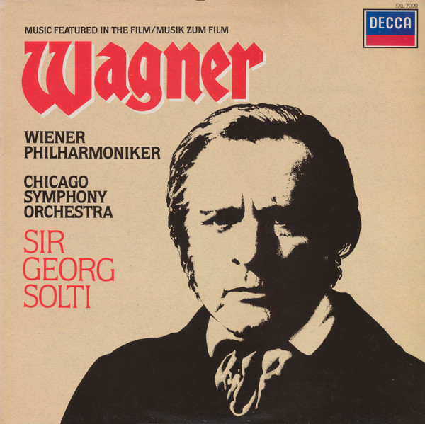 Richard Wagner , Wiener Philharmoniker , Chicago Symphony Orchestra , Georg Solti - Music Featured In The Film = Musik Zu Film Wagner | Decca (SXL 7009) - main