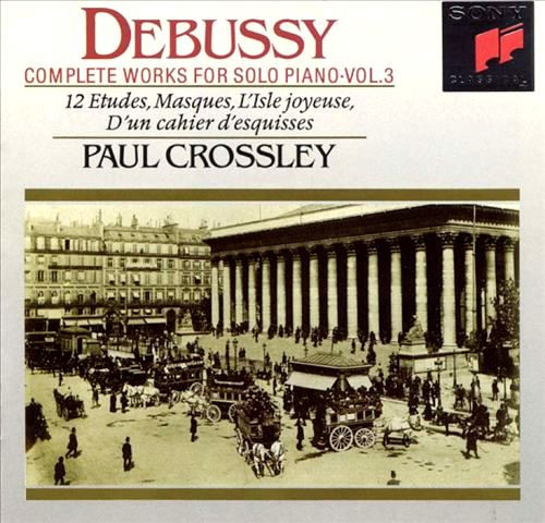 Claude Debussy / Paul Crossley - Complete Works For Solo Piano - Vol.3 | Sony Classical (SK 53 281)