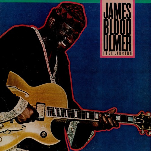 James Blood Ulmer - Free Lancing | CBS (CBS 85224)