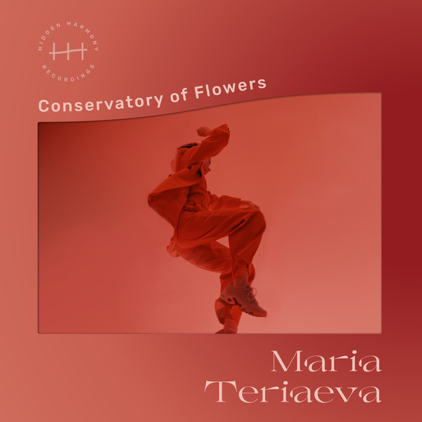 Maria Teriaeva - Conservatory Of Flowers | Hidden Harmony Recordings (HH02) - main