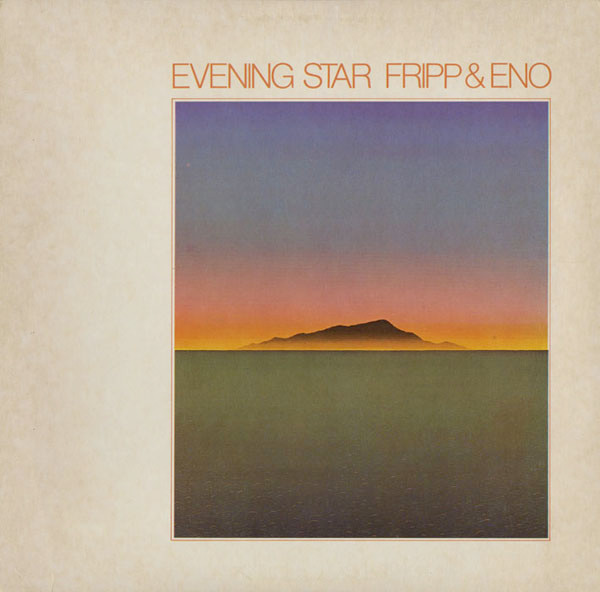 Fripp & Eno - Evening Star | Editions EG (EGS 103)