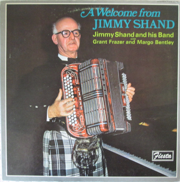 Jimmy Shand and his band , with Grant Frazer & Margo Bentley / Alex Shaw & Archie Duncan - A Welcome From Jimmy Shand | Fiesta (FLPS 1774) - main