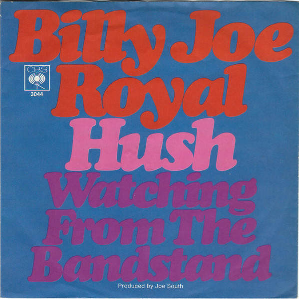 Billy Joe Royal - Hush / Watching From The Bandstand | CBS (3044) Billy Joe Royal - Hush / Watching From The Bandstand | CBS (3044)