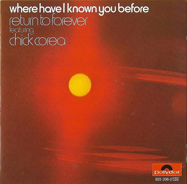 Return To Forever Featuring Chick Corea - Where Have I Known You Before | Polydor (825 206-2) - main
