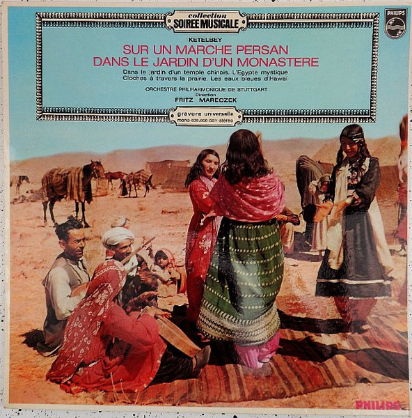 Albert W. Ketelbey - Stuttgarter Philharmoniker Direction : Fritz Mareczek - Sur Un Marché Persan - Dans Le Jardin D'Un Monastère | Philips (839.800 GSY)