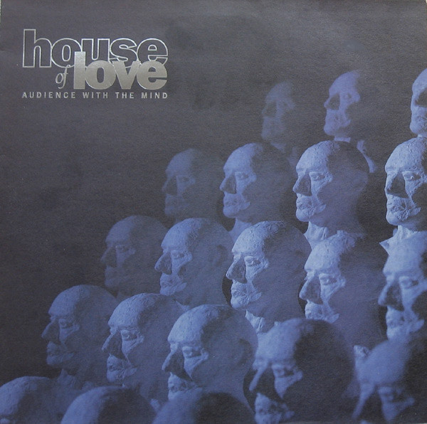 The House Of Love - Audience With The Mind | Fontana (514 880-1)