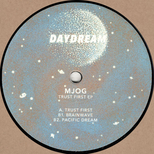 MJOG - Trust First EP | Daydream (DAYDREAM006)