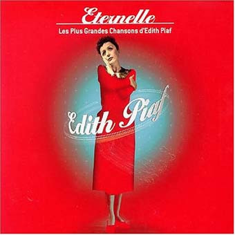 Edith Piaf - Eternelle - Les Plus Grandes Chansons D'Edith Piaf | Universal (07243 592370-2)