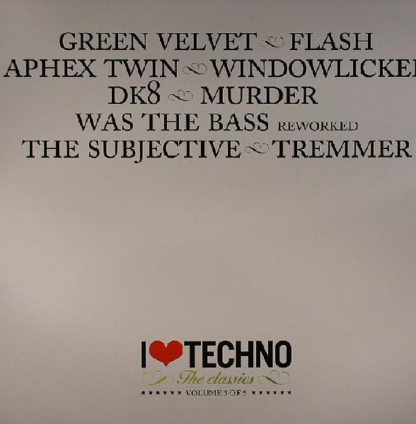 I Love Techno - The Classics - Volume 3 Of 5