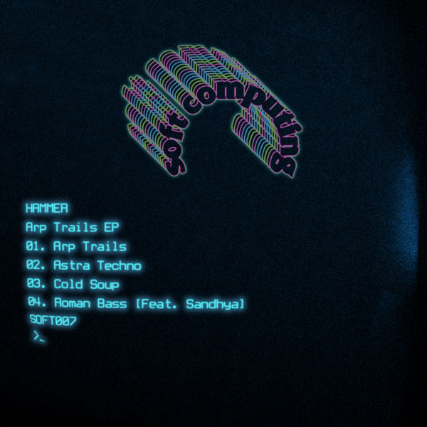 Hammer - Arp Trails EP | Soft Computing (SOFT007)
