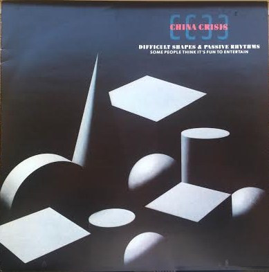China Crisis - Difficult Shapes & Passive Rhythms - Some People Think It's Fun To Entertain | Virgin (611005)