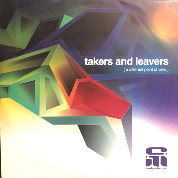 Takers And Leavers - A Different Point Of View | Contrast Music (CONMUS004) - main Takers And Leavers - A Different Point Of View | Contrast Music (CONMUS004) - main