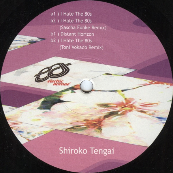 Shiroko Tengai - I Hate The 80s | Electric Avenue Recordings (EAV003-6) - main Shiroko Tengai - I Hate The 80s | Electric Avenue Recordings (EAV003-6) - main