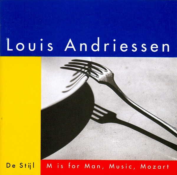 Louis Andriessen - De Stijl / M Is For Man, Music, Mozart | Elektra Nonesuch (9 79342-2)