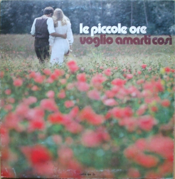 Le Piccole Ore - Voglio Amarti Cosi | Cetra (LPX 51) - main