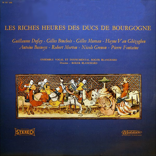 Ensemble Vocal Roger Blanchard - Les Riches Heures Des Ducs De Bourgogne | Musidisc (30 RC 636)