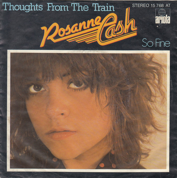 Rosanne Cash - Thoughts From The Train / So Fine | Ariola (15 768 AT) - main