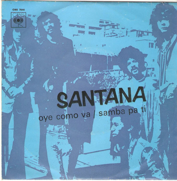 Santana - Oye Como Va / Samba Pa Ti | CBS (CBS 7046) - main