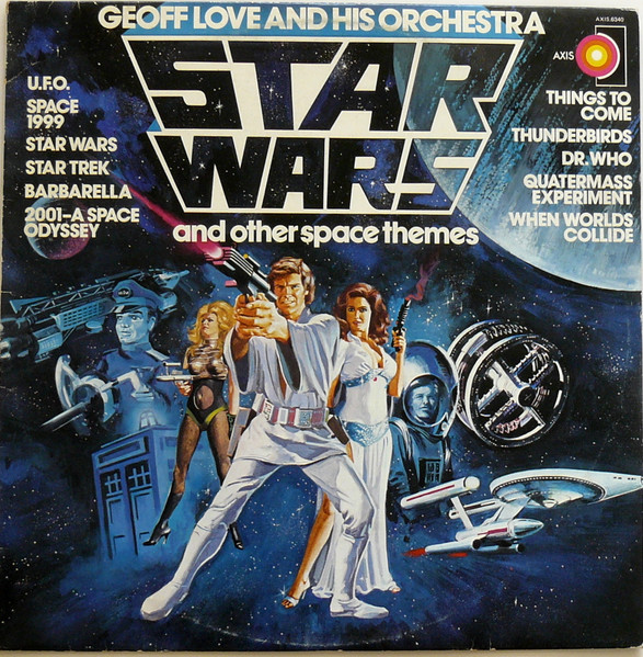Geoff Love & His Orchestra - Star Wars And Other Space Themes | Axis (AXIS.6340) - main Geoff Love & His Orchestra - Star Wars And Other Space Themes | Axis (AXIS.6340) - main