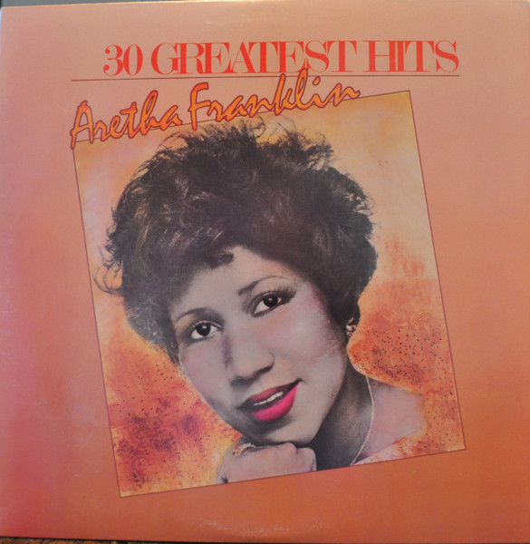 Aretha Franklin - 30 Greatest Hits | Atlantic (81668-1) Aretha Franklin - 30 Greatest Hits | Atlantic (81668-1)