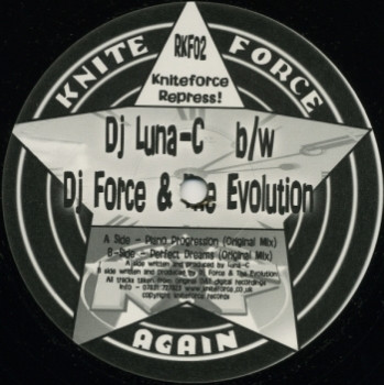 Luna-C / DJ Force & The Evolution - Piano Progression / Perfect Dreams | Kniteforce Again (RKF 02) - main Luna-C / DJ Force & The Evolution - Piano Progression / Perfect Dreams | Kniteforce Again (RKF 02) - main