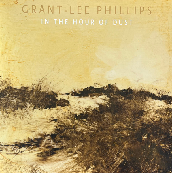 Grant Lee Phillips - In The Hour Of Dust | Yep Roc Records (YEP-3110) - main Grant Lee Phillips - In The Hour Of Dust | Yep Roc Records (YEP-3110) - main