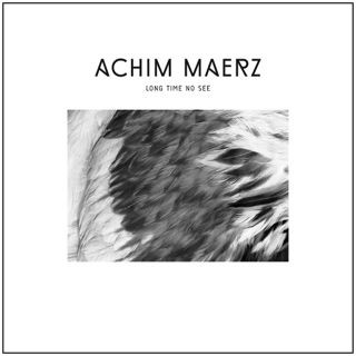Achim Maerz - Long Time No See | Wake Up! Records (Wake Up! 002)