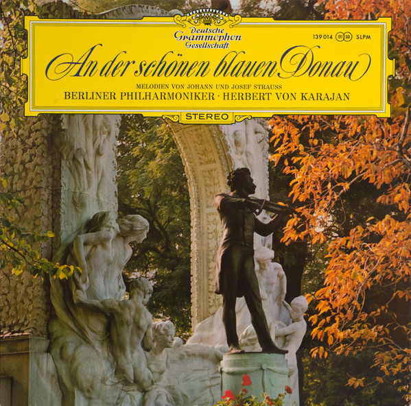Johann Strauss Jr. , Johann Strauss Sr. Und Josef Strauß , Berliner Philharmoniker · Herbert von Karajan - An Der Schönen Blauen Donau - Melodien Von Johann Und Josef Strauss | Deutsche Grammophon (139 014 SLPM)