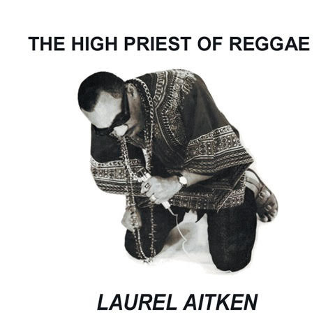 Laurel Aitken - The High Priest Of Reggae | Radiation Reissues (RRS39) - main
