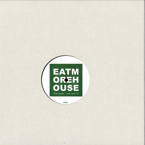 Rick Wade - Too Deep EP | Eat More House (EMH008) - 2