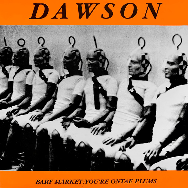 Dawson - Barf Market: You're Ontae Plums | Gruff Wit Records (GRUFF 003)